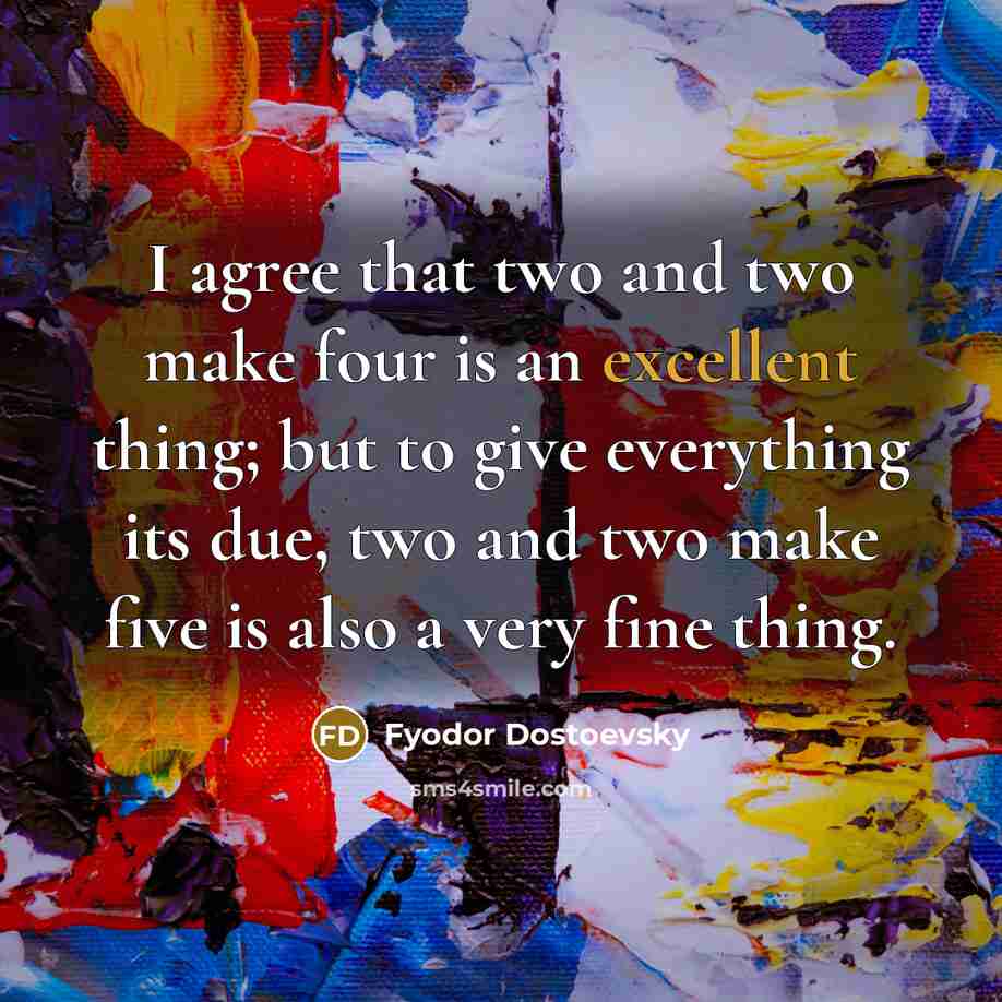 “I agree that two and two make four is an…” quote by Fyodor Dostoevsky