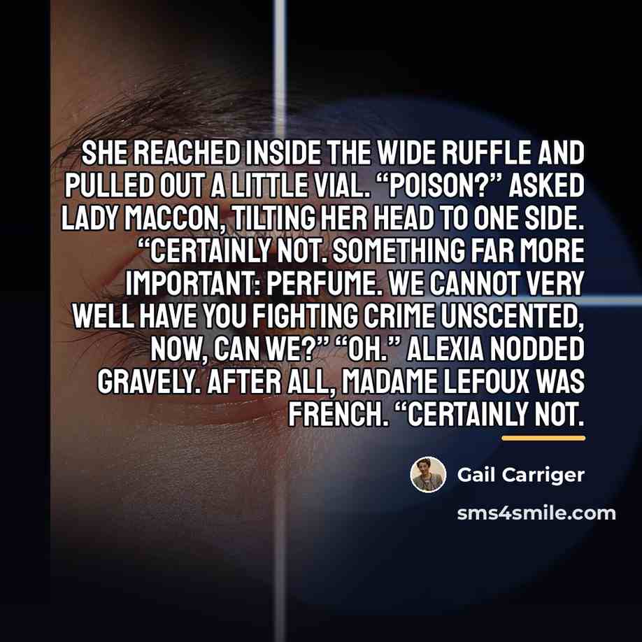 “She reached inside the wide ruffle and pulled out a…” quote by Gail Carriger