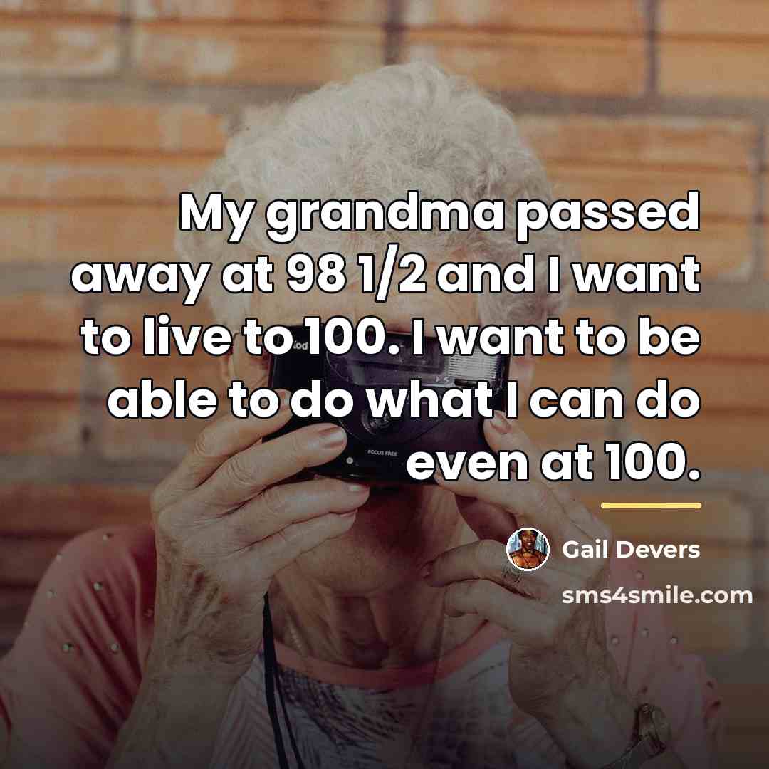 “My grandma passed away at 98 1/2 and I want…” quote by Gail Devers
