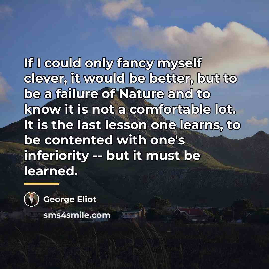 “If I could only fancy myself clever, it would be…” quote by George Eliot