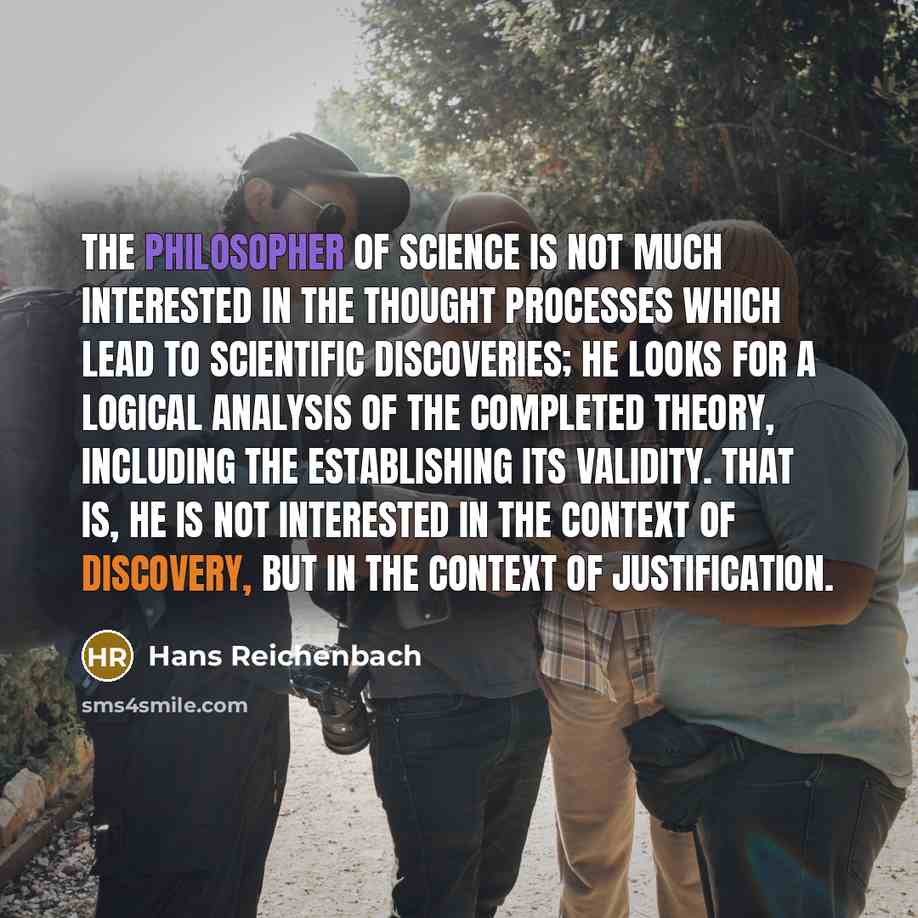 “The philosopher of science is not much interested in the…” quote by Hans Reichenbach