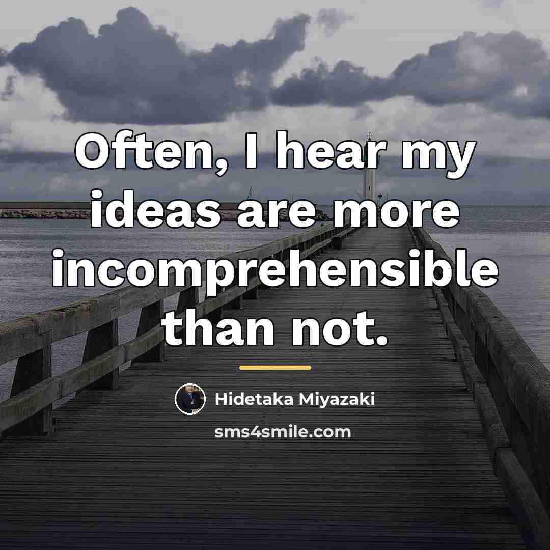 “Often, I hear my ideas are more incomprehensible than not.…” quote by Hidetaka Miyazaki