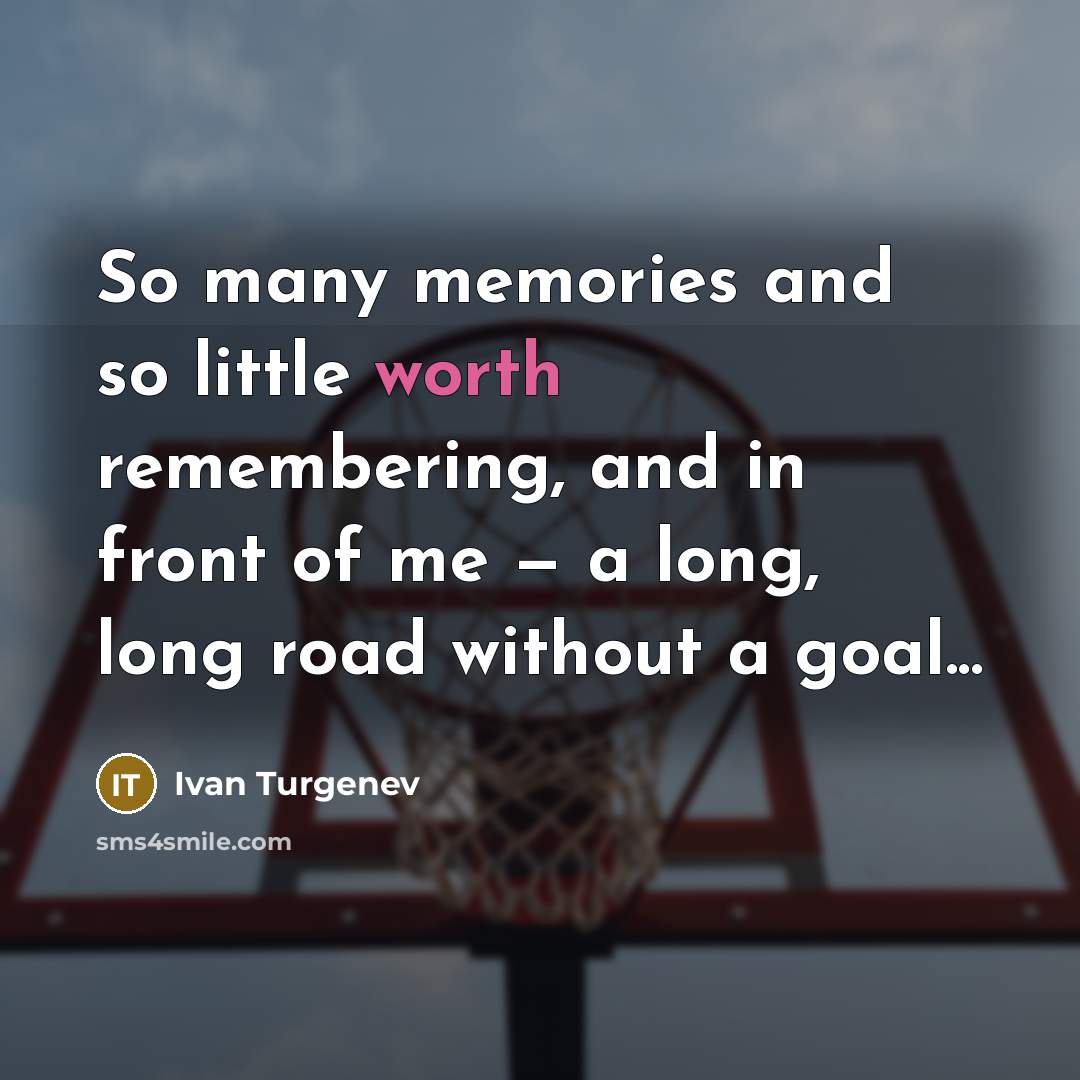 “So many memories and so little worth remembering, and in…” quote by Ivan Turgenev
