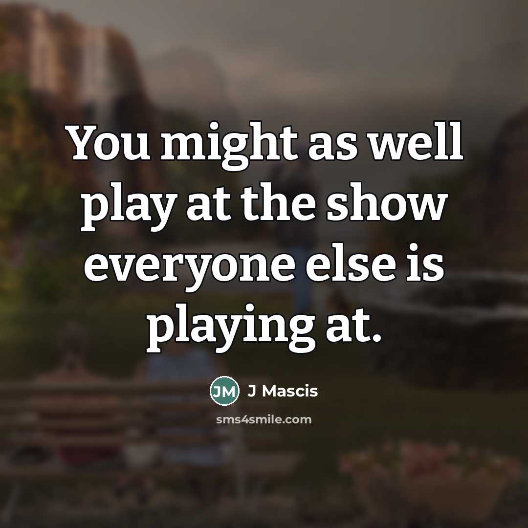 “You might as well play at the show everyone else…” quote by J Mascis