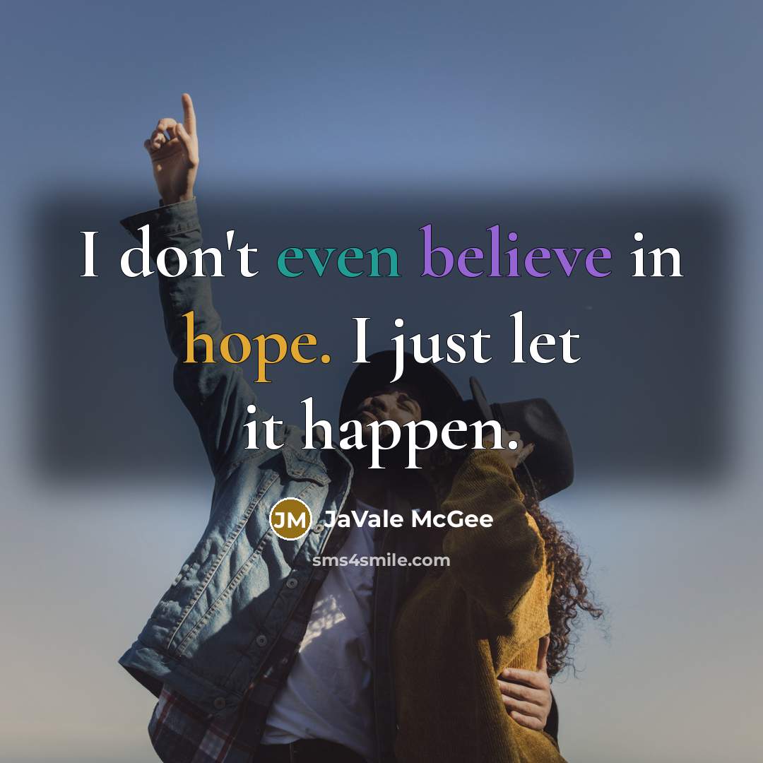 “I don't even believe in hope. I just let it…” quote by JaVale McGee