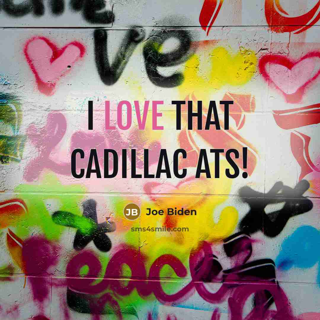 “I love that Cadillac ATS!…” quote by Joe Biden