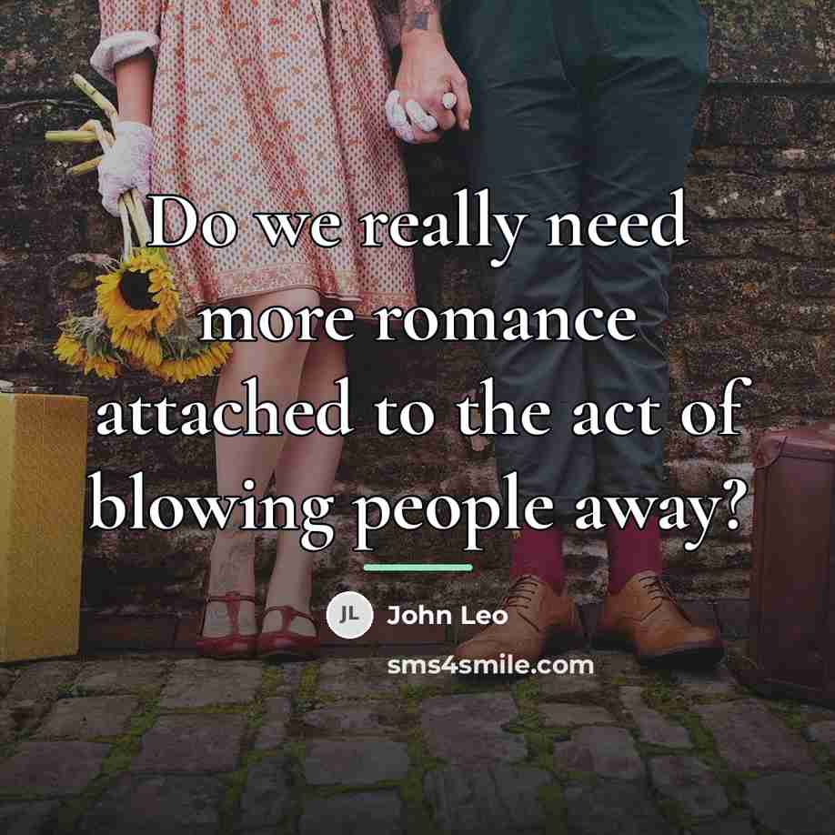 “Do we really need more romance attached to the act…” quote by John Leo