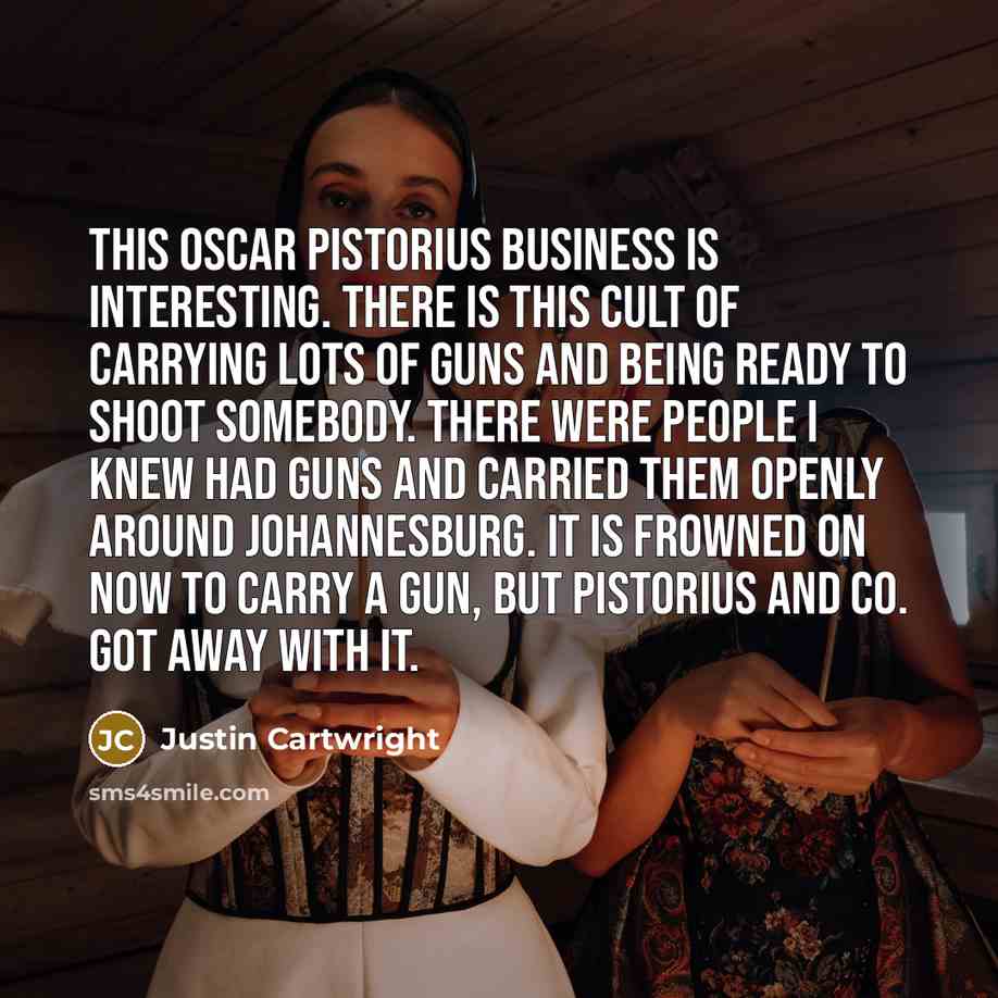 “This Oscar Pistorius business is interesting. There is this cult…” quote by Justin Cartwright