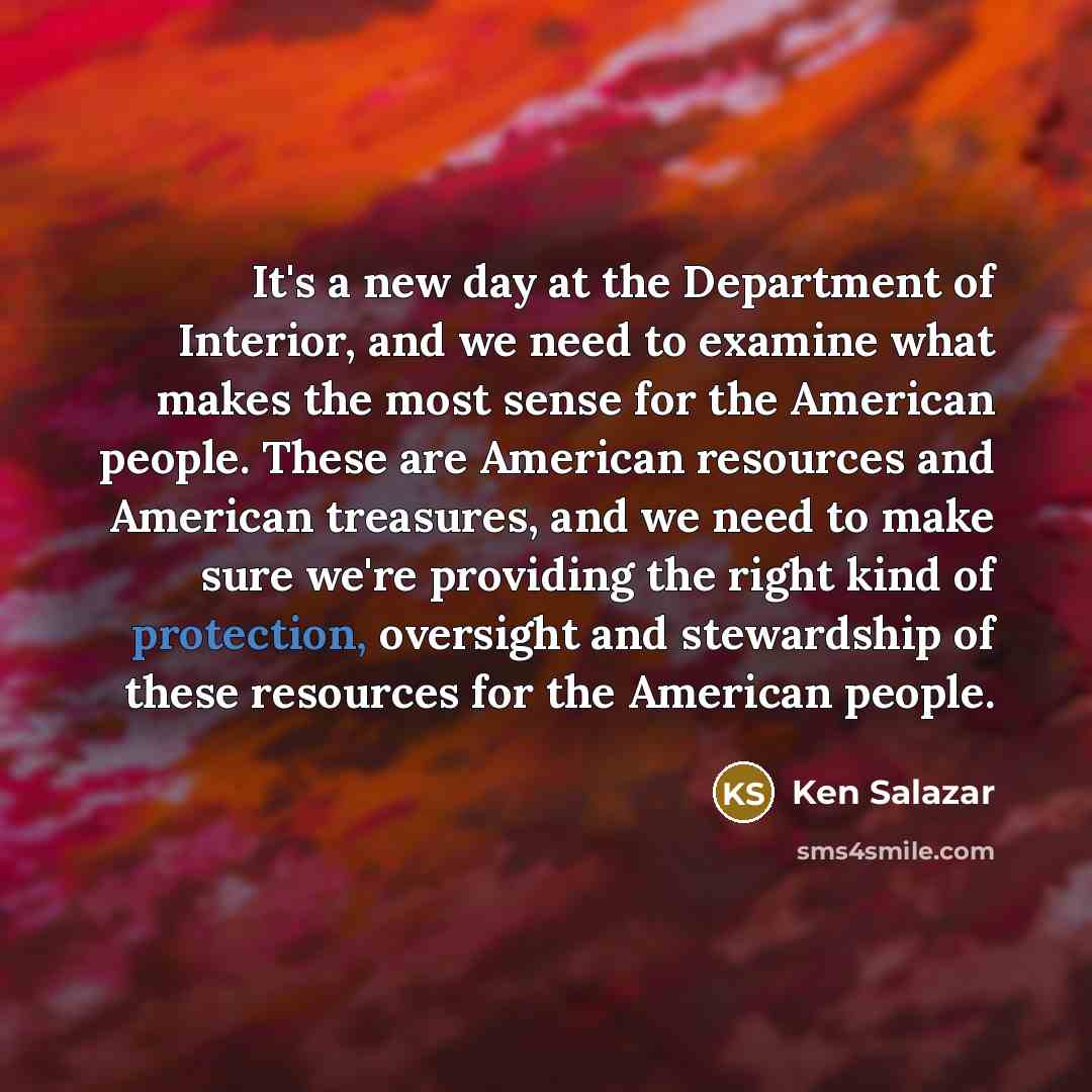 “It's a new day at the Department of Interior, and…” quote by Ken Salazar