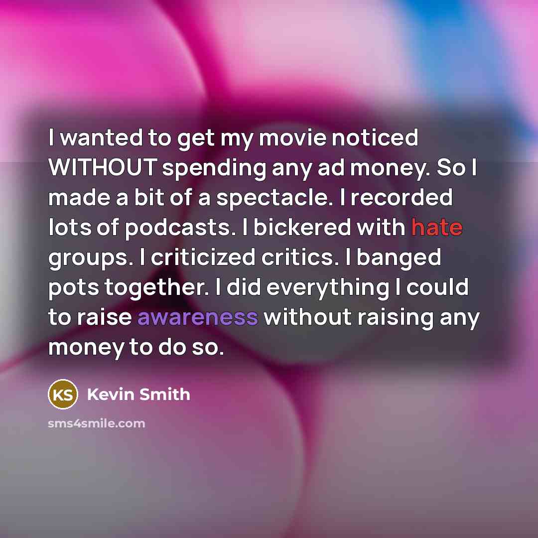 “I wanted to get my movie noticed WITHOUT spending any…” quote by Kevin Smith