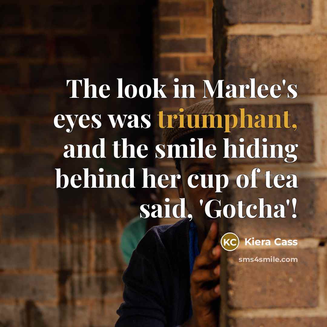 “The look in Marlee's eyes was triumphant, and the smile…” quote by Kiera Cass