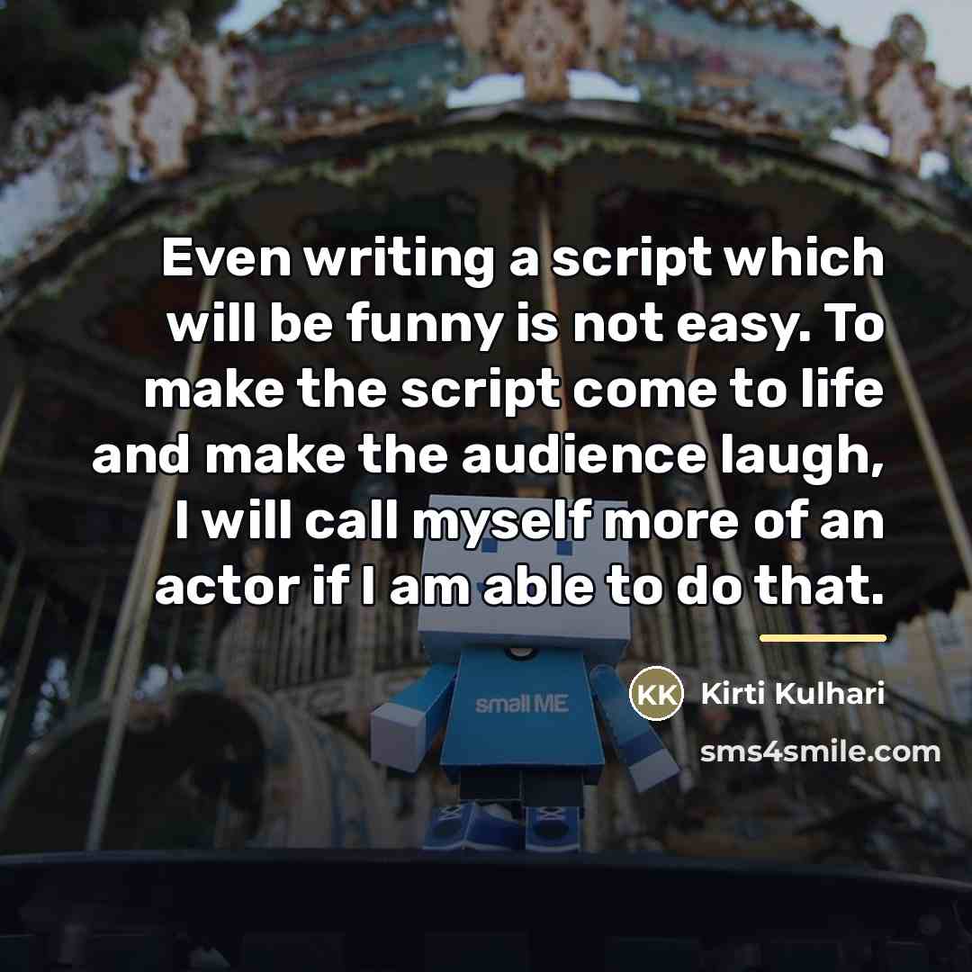 “Even writing a script which will be funny is not…” quote by Kirti Kulhari