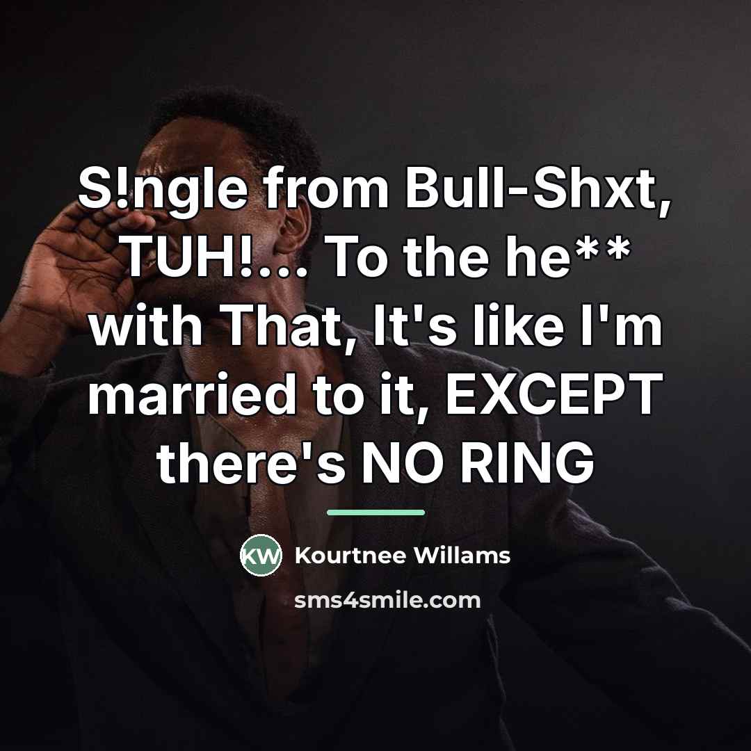 “S!ngle from Bull-Shxt, TUH!... To the he** with That, It's…” quote by Kourtnee Willams
