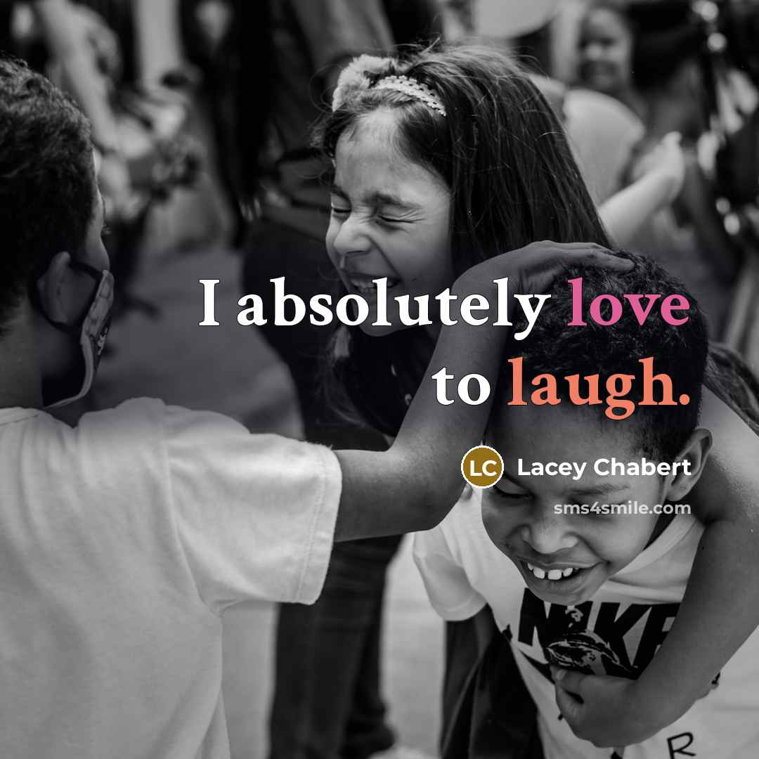 “I absolutely love to laugh.…” quote by Lacey Chabert