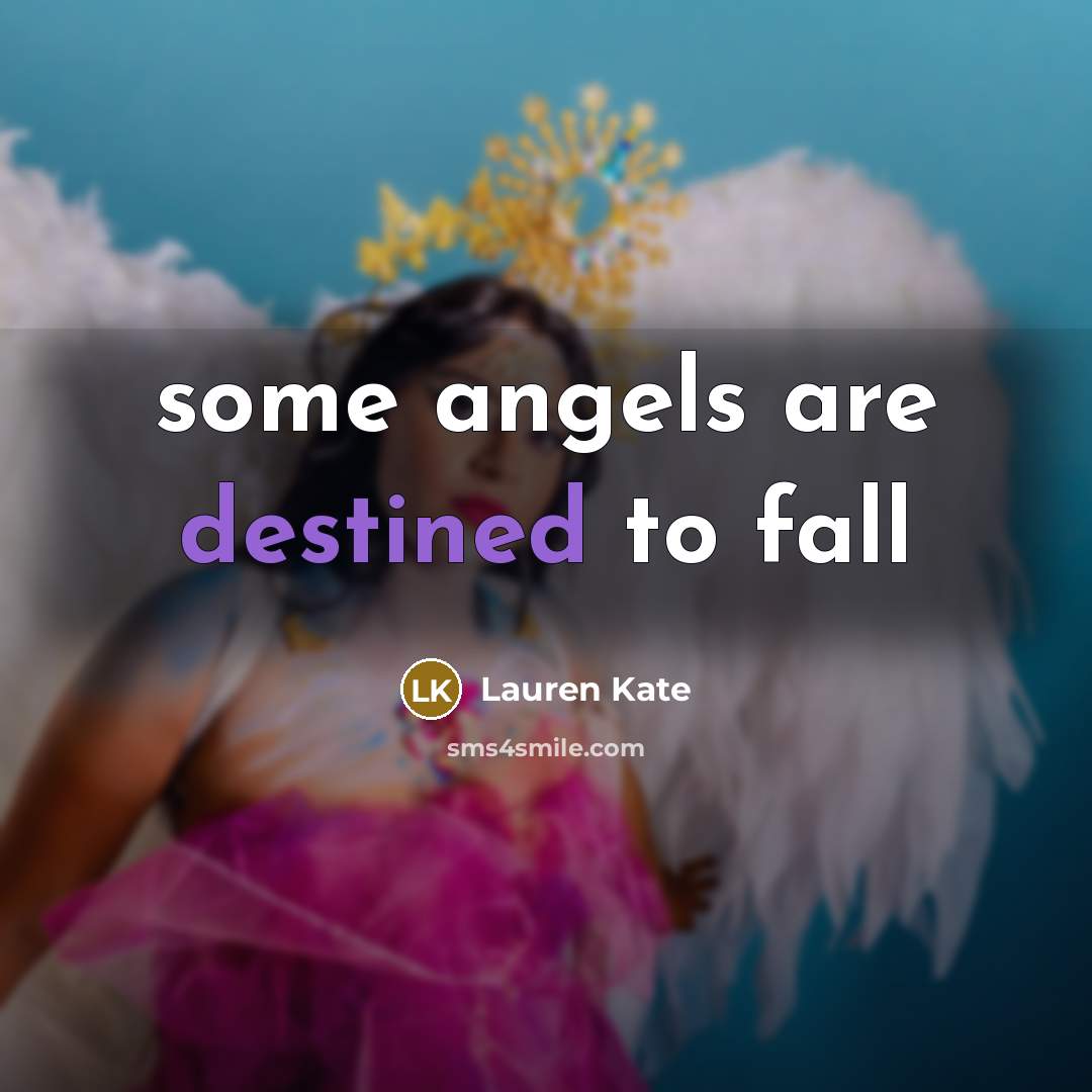 “some angels are destined to fall…” quote by Lauren Kate