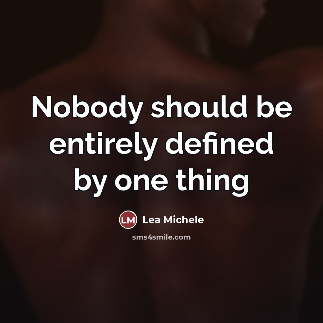 “Nobody should be entirely defined by one thing…” quote by Lea Michele