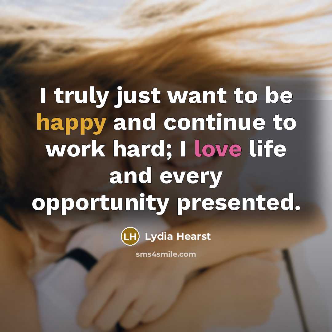 “I truly just want to be happy and continue to…” quote by Lydia Hearst