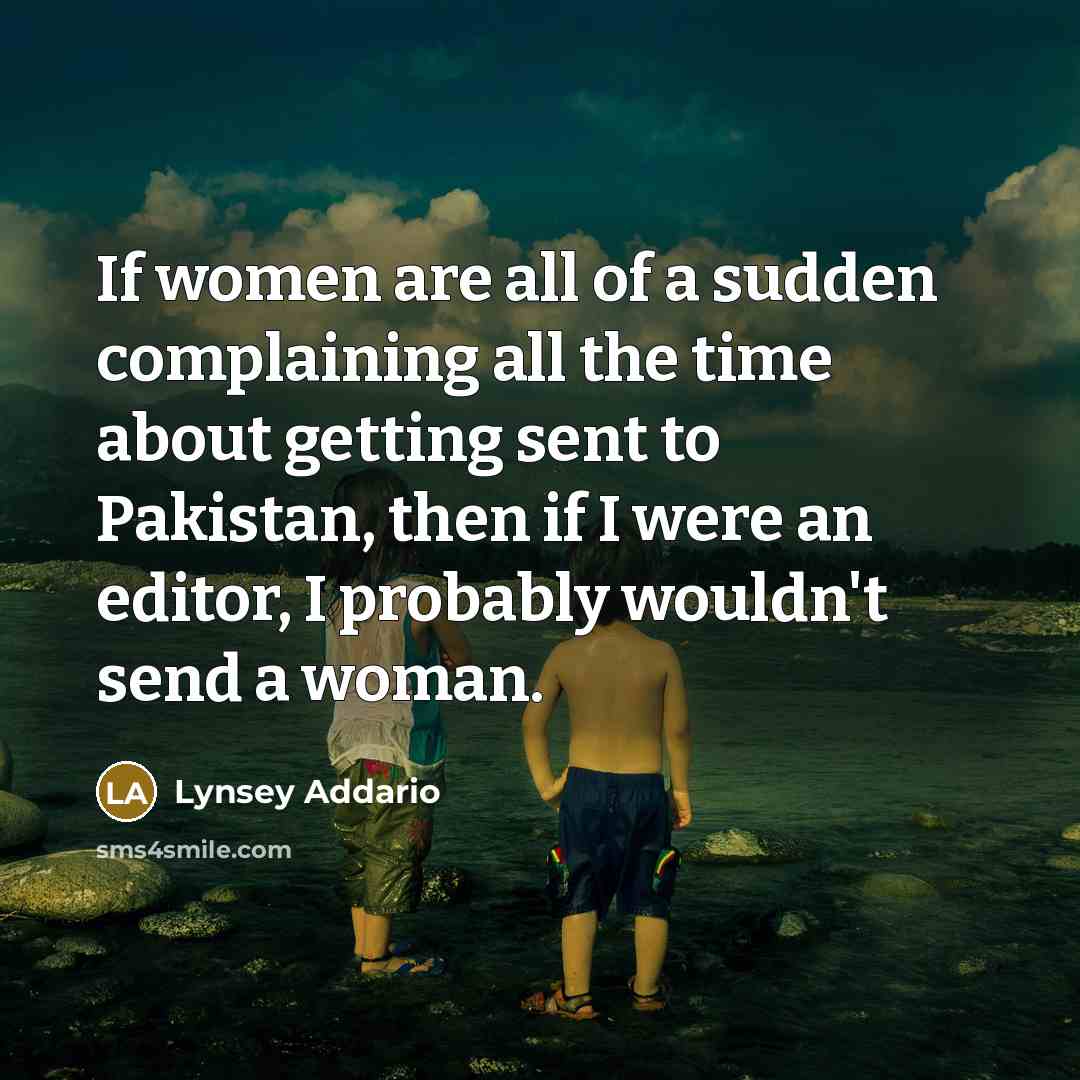 “If women are all of a sudden complaining all the…” quote by Lynsey Addario