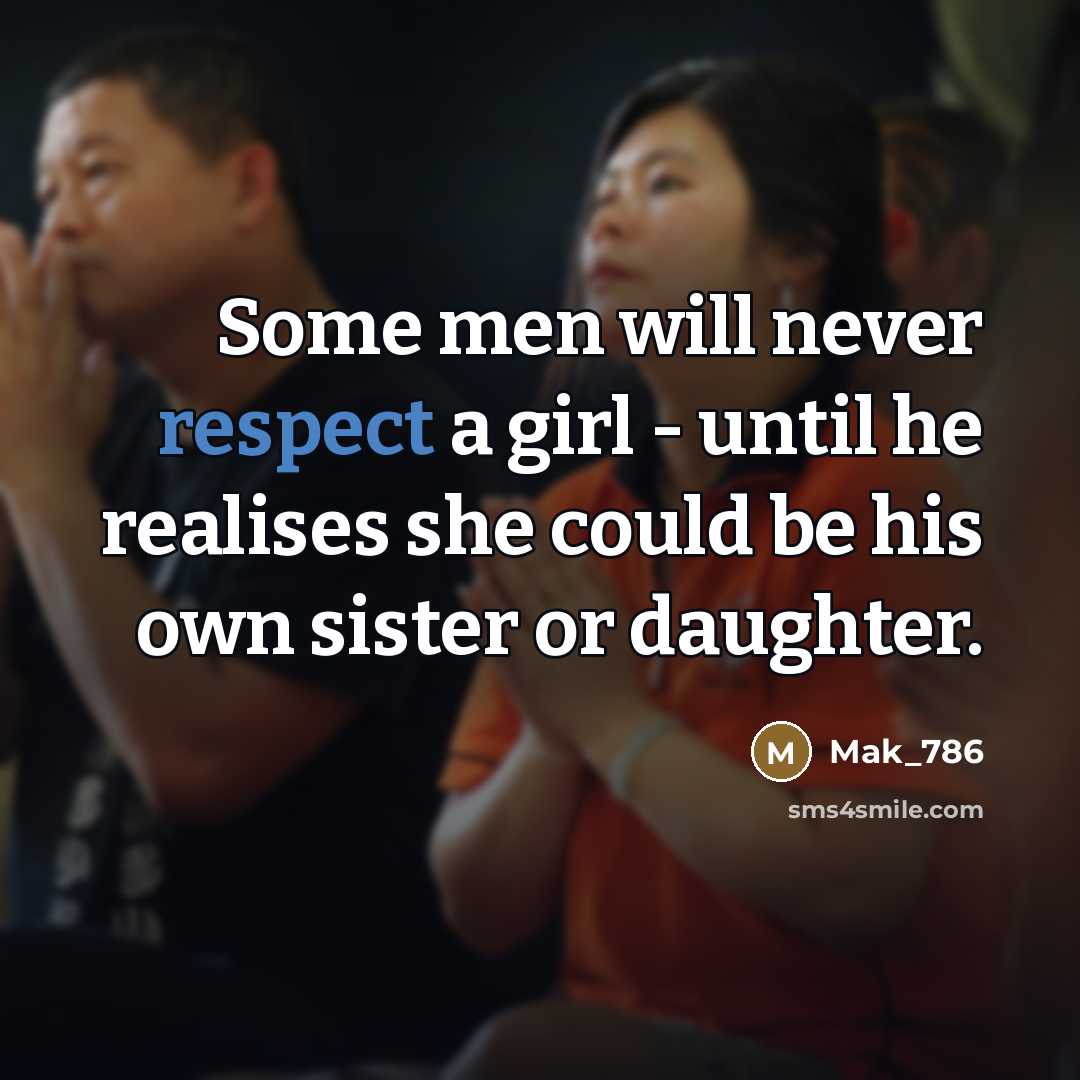 “Some men will never respect a girl - until he…” quote by Mak_786