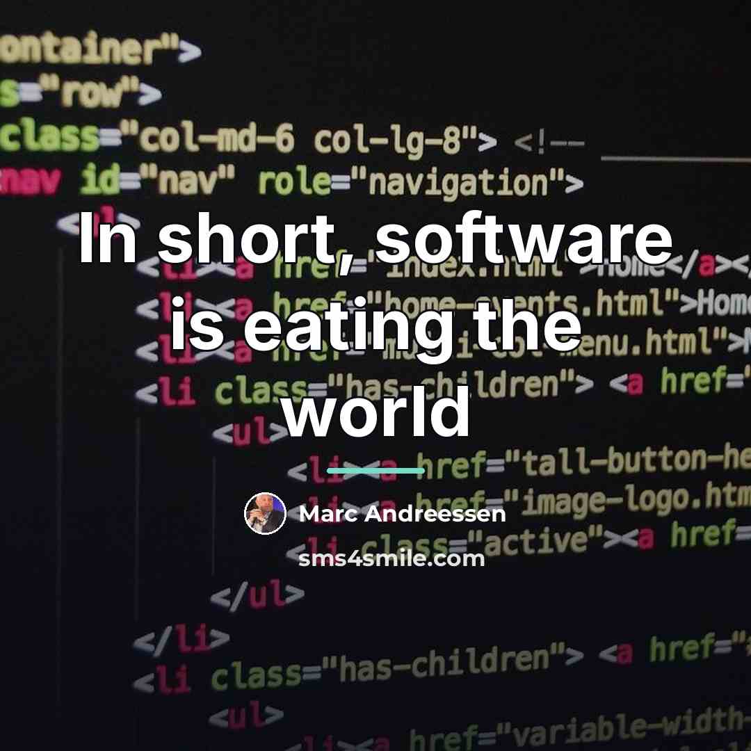 “In short, software is eating the world…” quote by Marc Andreessen