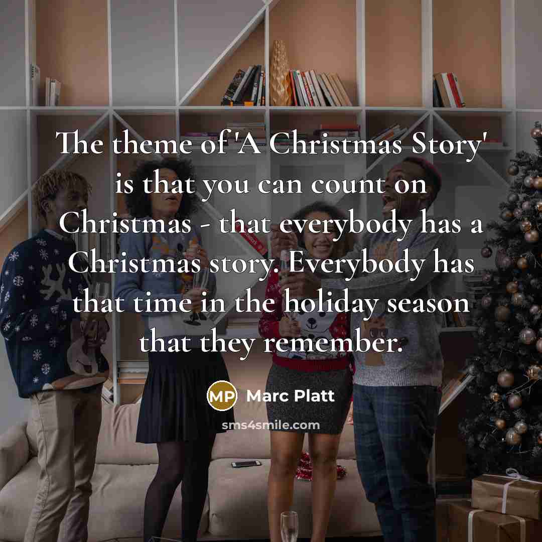 “The theme of 'A Christmas Story' is that you can…” quote by Marc Platt