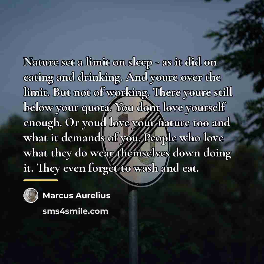 “Nature set a limit on sleep - as it did…” quote by Marcus Aurelius