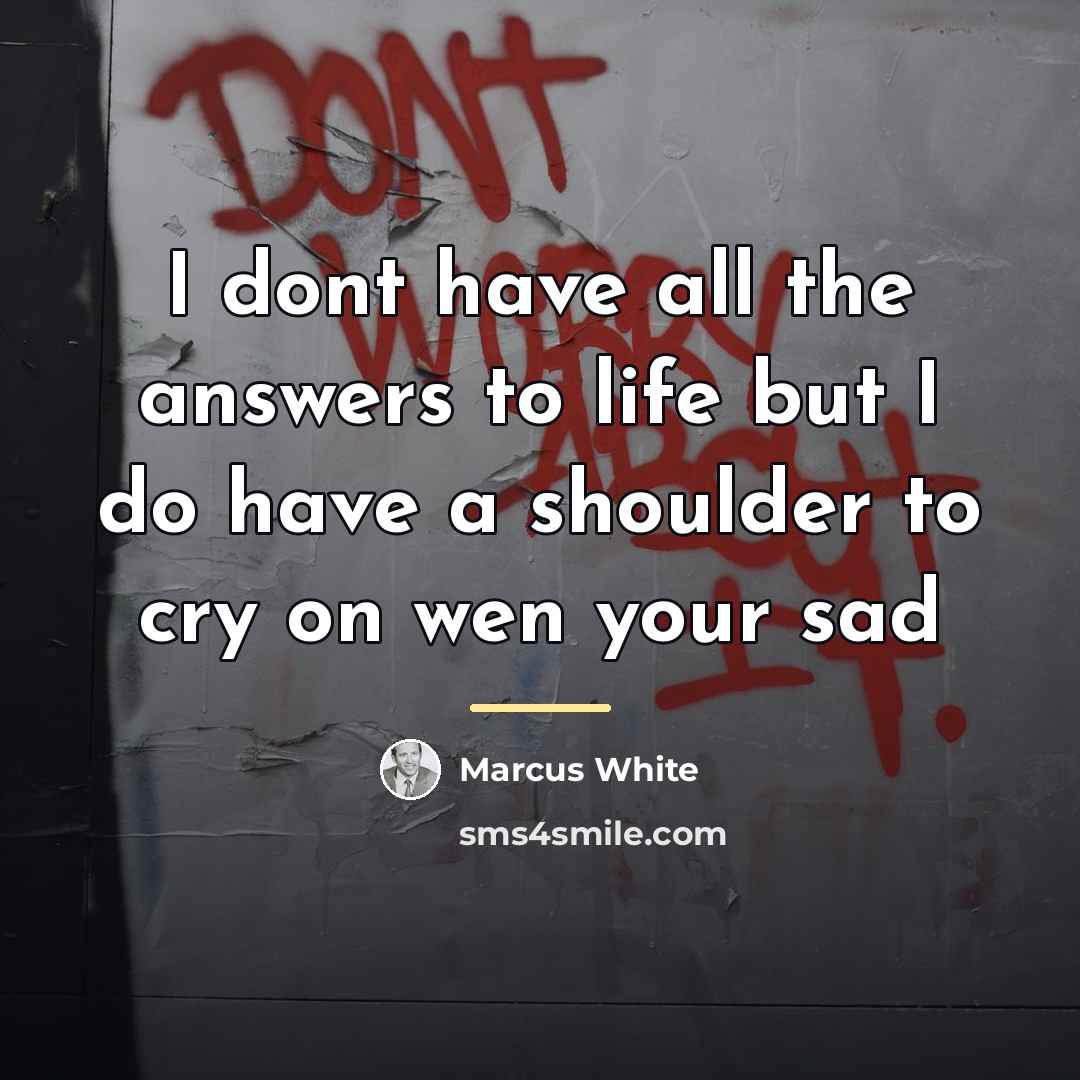 “I dont have all the answers to life but I…” quote by Marcus White