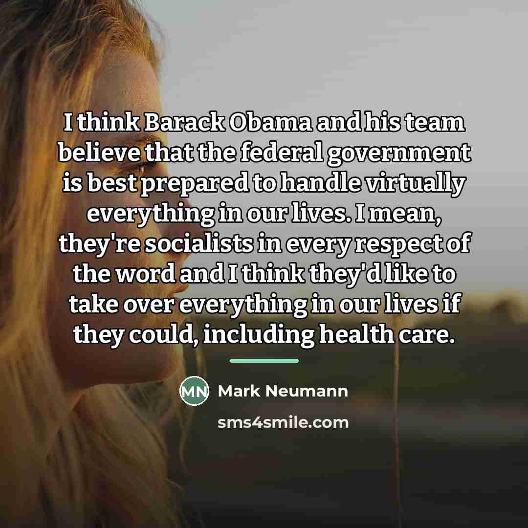 “I think Barack Obama and his team believe that the…” quote by Mark Neumann