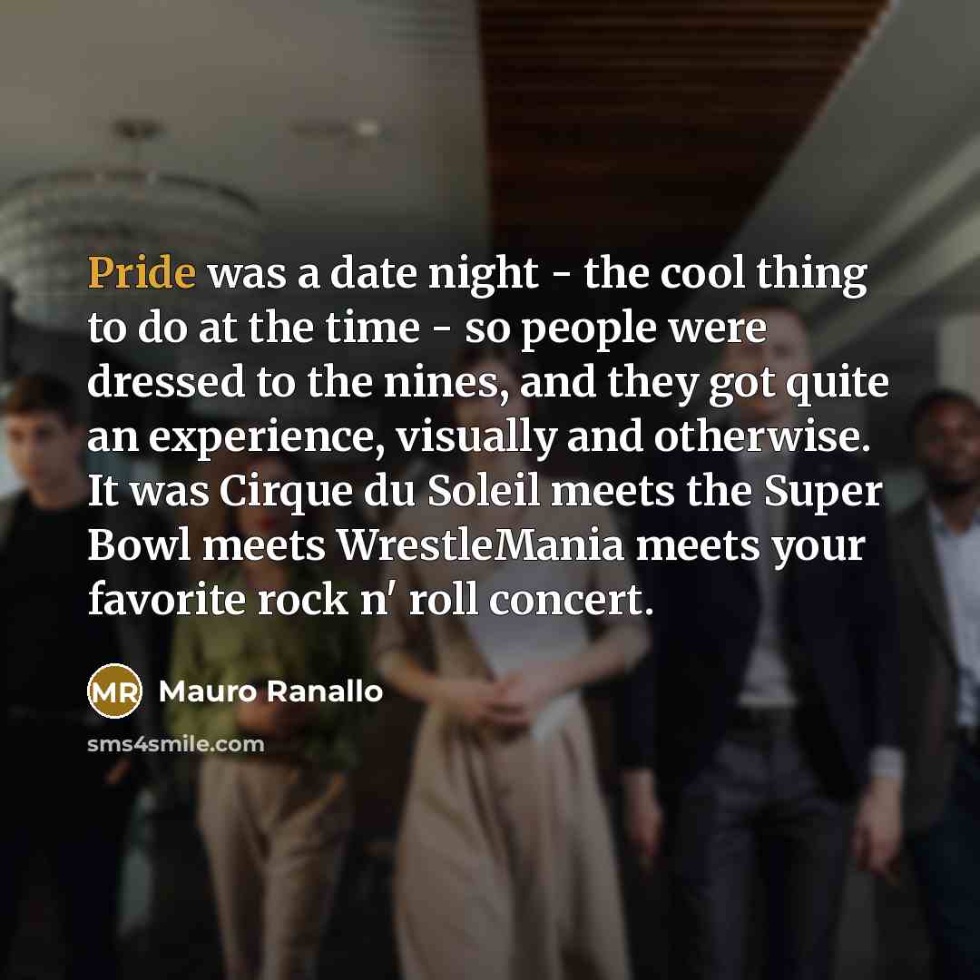 “Pride was a date night - the cool thing to…” quote by Mauro Ranallo