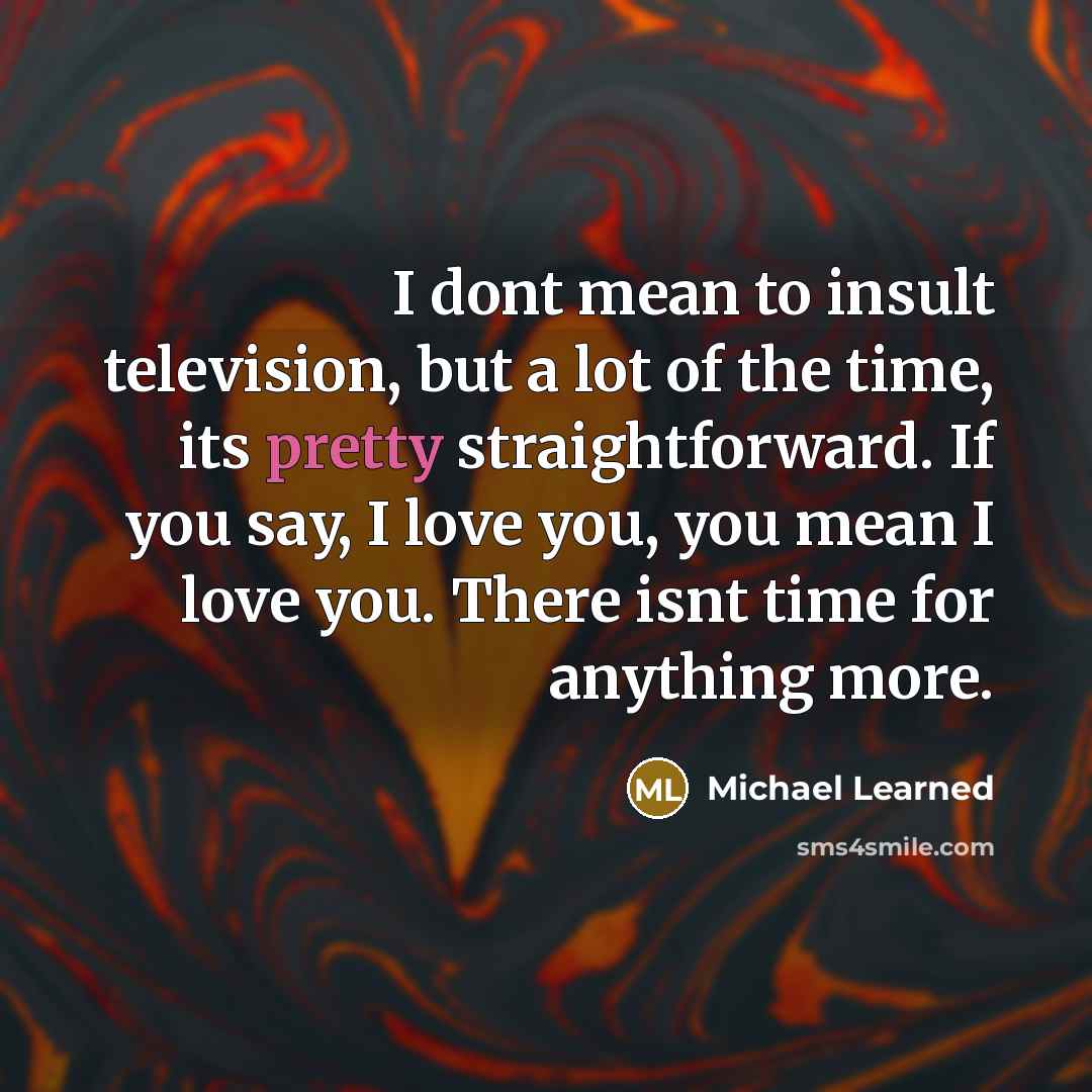 “I dont mean to insult television, but a lot of…” quote by Michael Learned