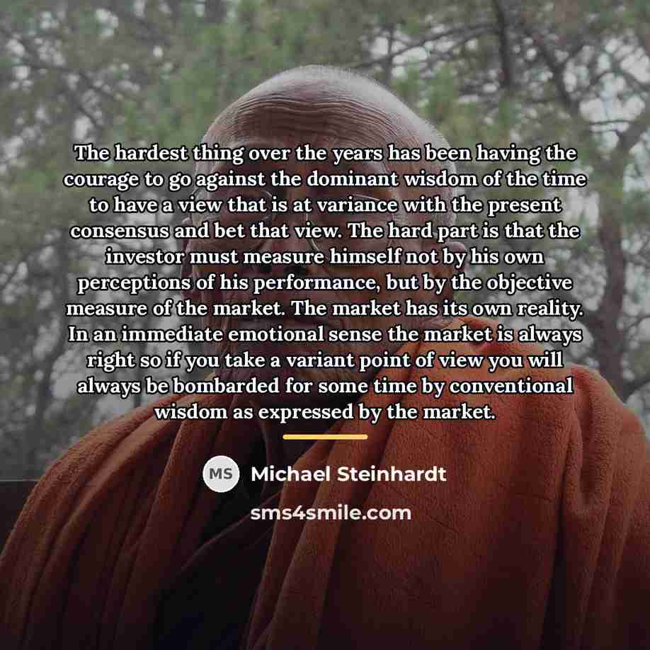 “The hardest thing over the years has been having the…” quote by Michael Steinhardt