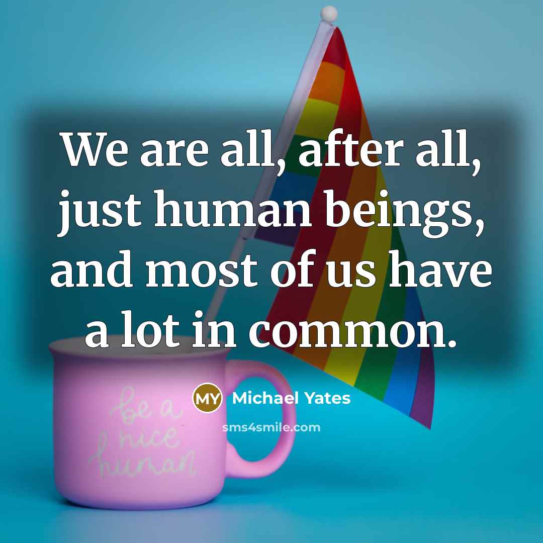 “We are all, after all, just human beings, and most…” quote by Michael Yates