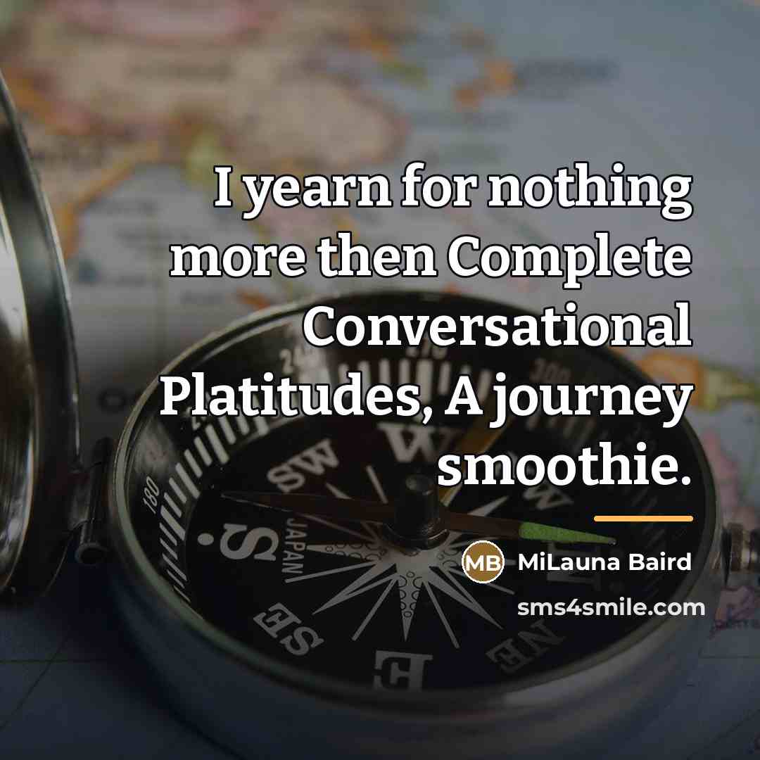 “I yearn for nothing more then Complete Conversational Platitudes, A…” quote by MiLauna Baird