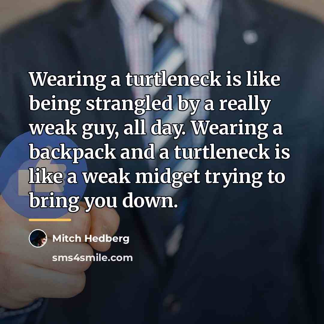 “Wearing a turtleneck is like being strangled by a really…” quote by Mitch Hedberg