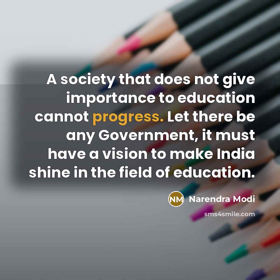 “A society that does not give importance to education cannot…” quote by Narendra Modi