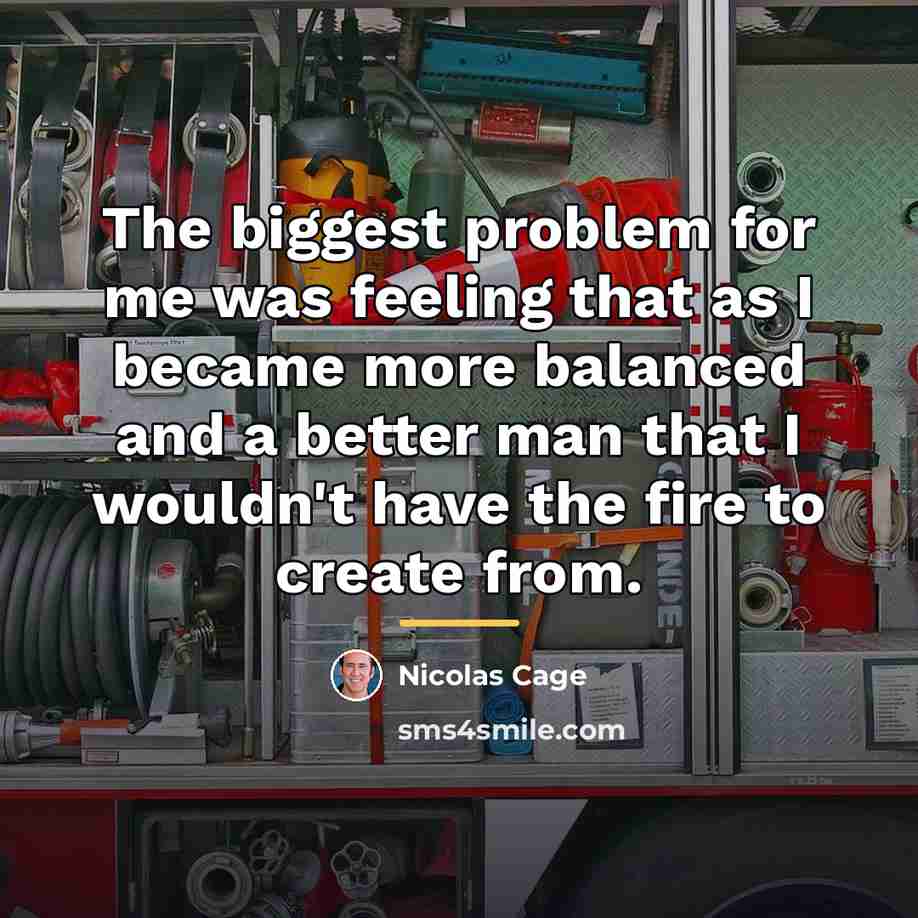 “The biggest problem for me was feeling that as I…” quote by Nicolas Cage