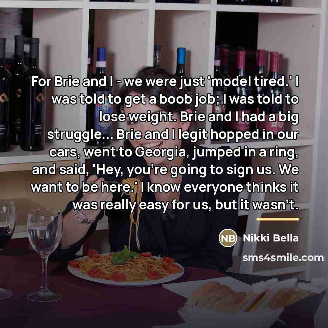 “For Brie and I - we were just 'model tired.'…” quote by Nikki Bella
