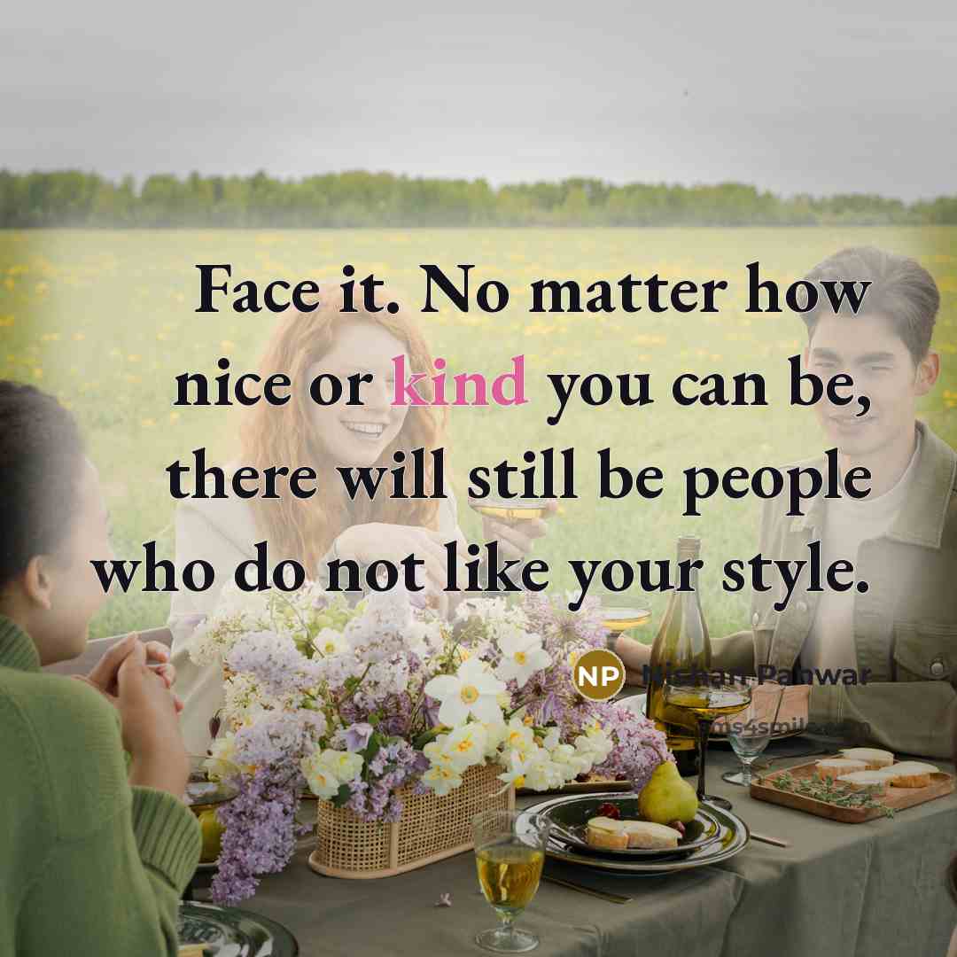 “Face it. No matter how nice or kind you can…” quote by Nishan Panwar