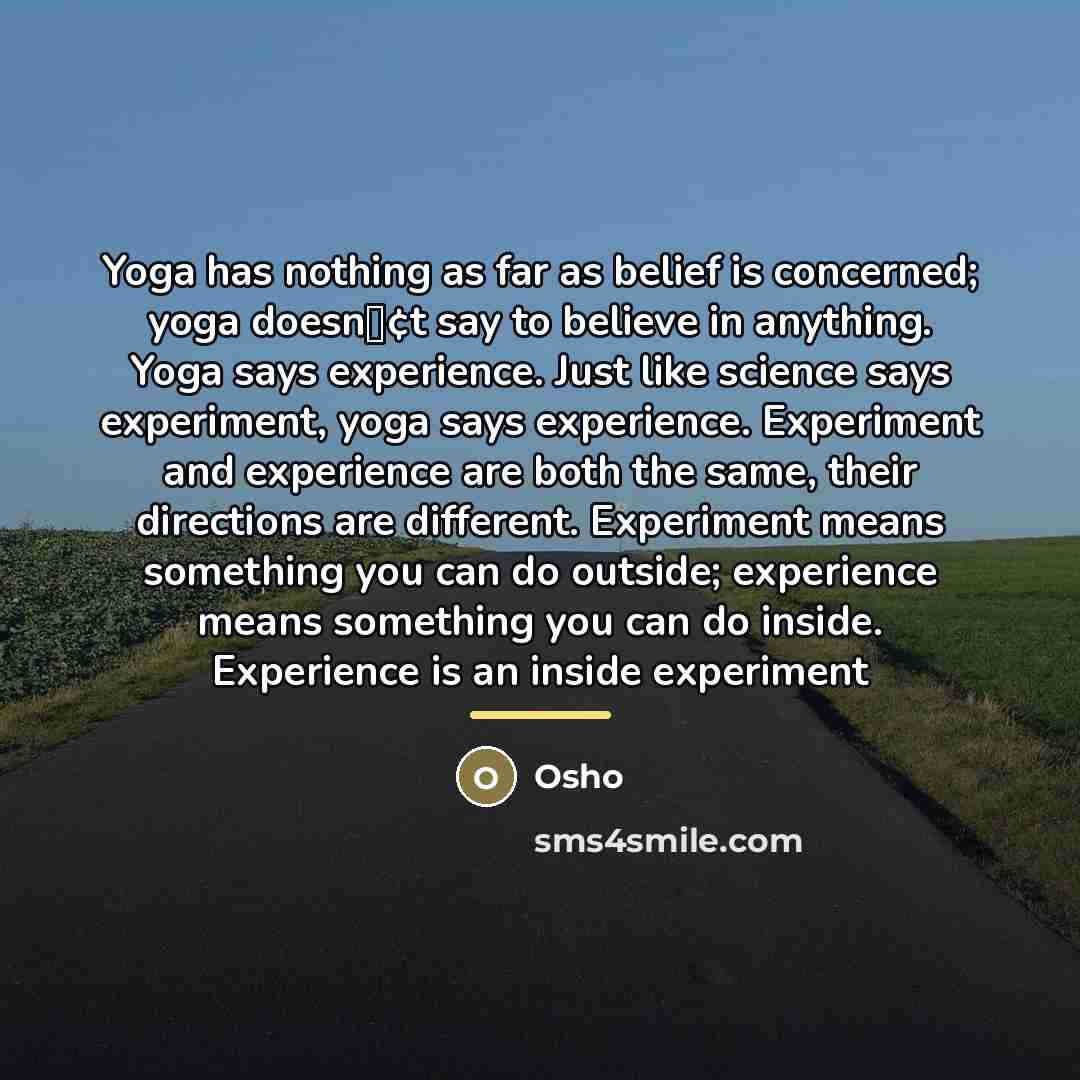 “Yoga has nothing as far as belief is concerned; yoga…” quote by OSHO
