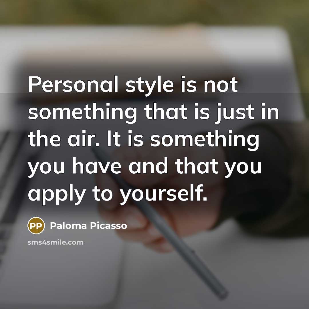 “Personal style is not something that is just in the…” quote by Paloma Picasso