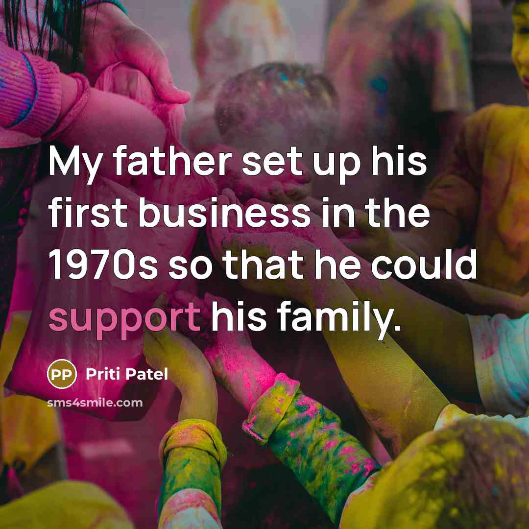 “My father set up his first business in the 1970s…” quote by Priti Patel
