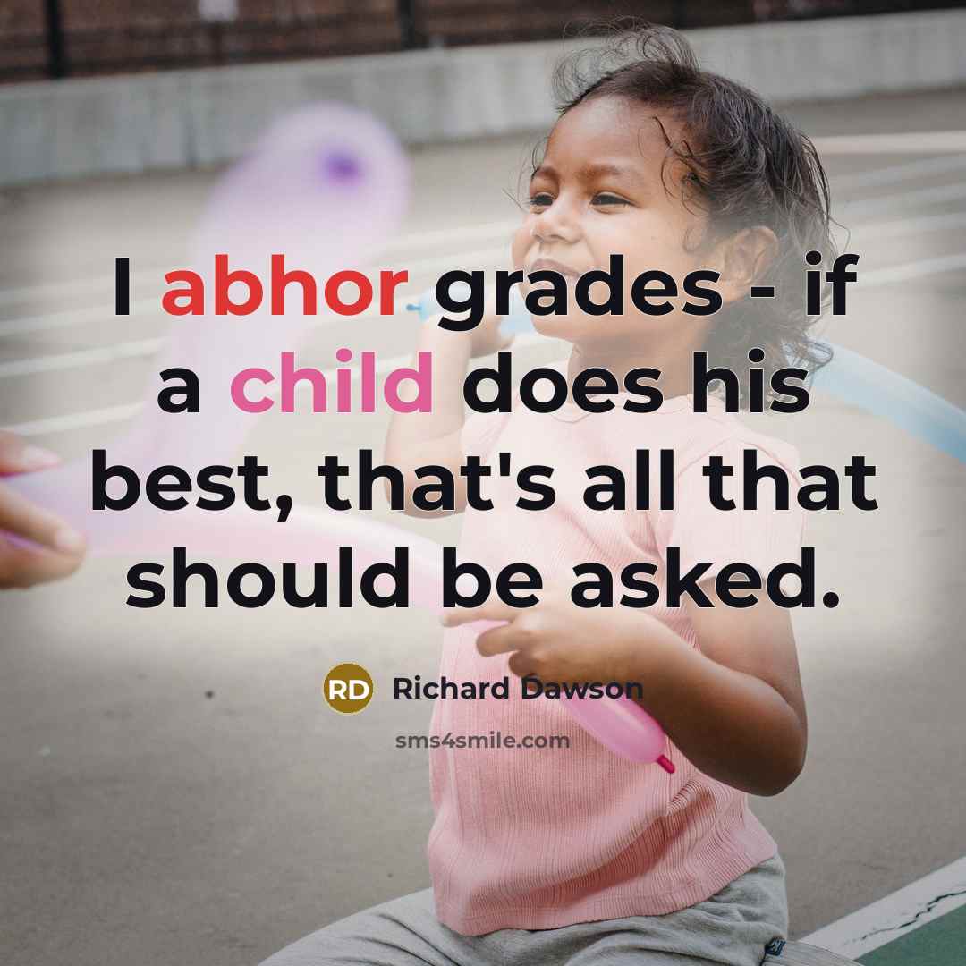 “I abhor grades - if a child does his best,…” quote by Richard Dawson