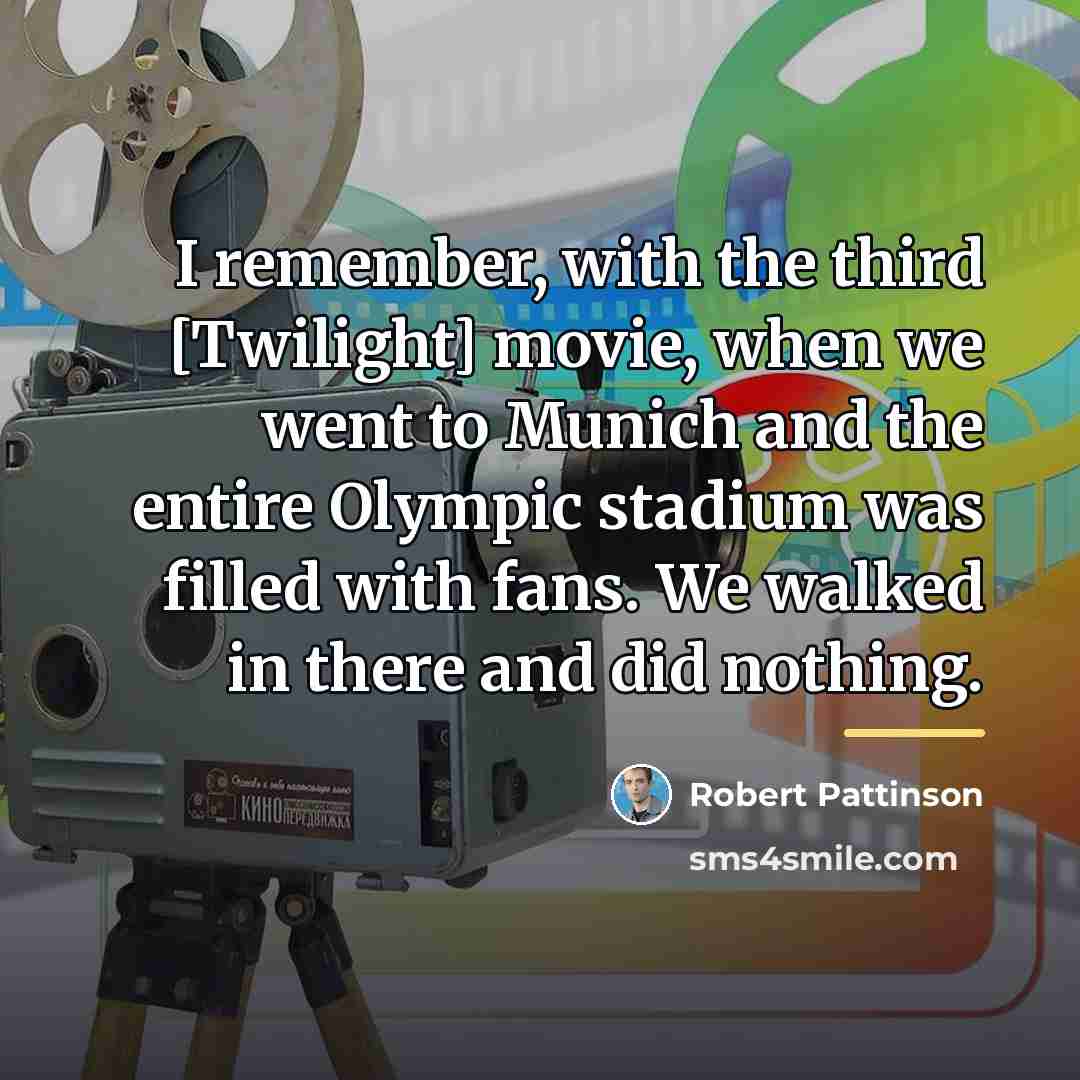 “I remember, with the third [Twilight] movie, when we went…” quote by Robert Pattinson