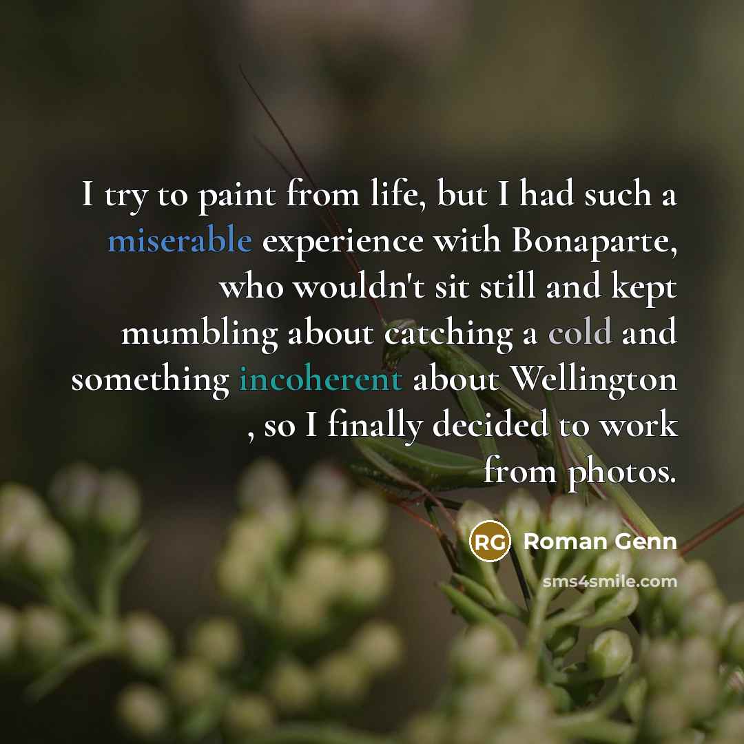 “I try to paint from life, but I had such…” quote by Roman Genn