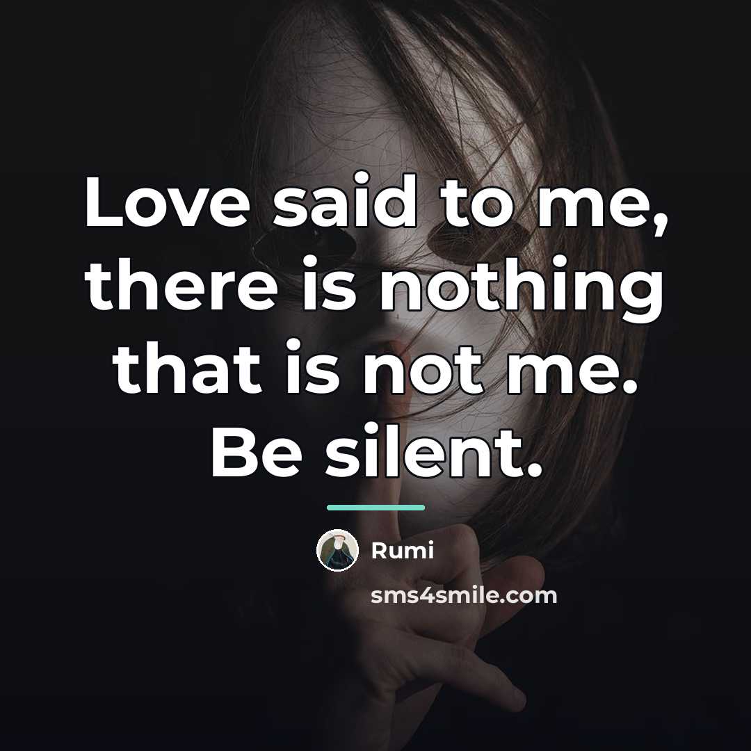 “Love said to me, there is nothing that is not…” quote by Rumi