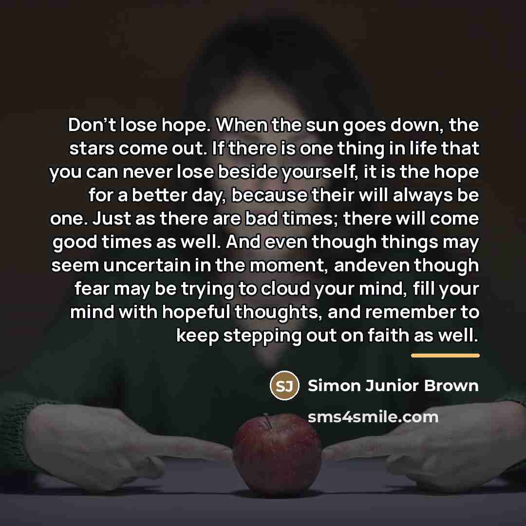 “Don't lose hope. When the sun goes down, the stars…” quote by Simon Junior Brown