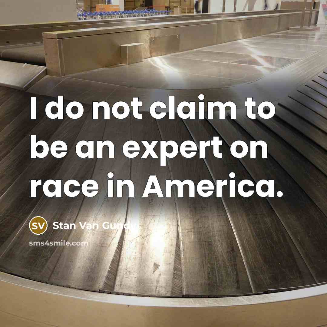 “I do not claim to be an expert on race…” quote by Stan Van Gundy