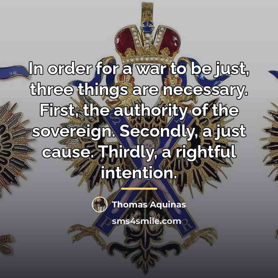 “In order for a war to be just, three things…” quote by Thomas Aquinas