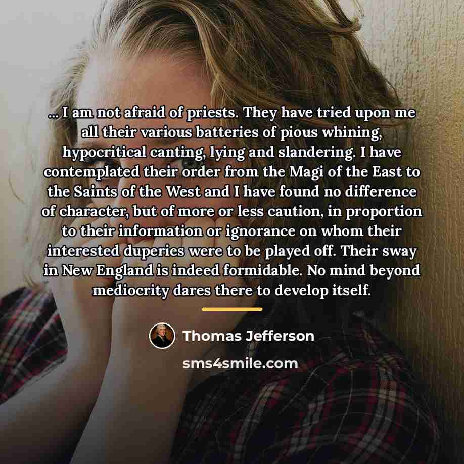 “... I am not afraid of priests. They have tried…” quote by Thomas Jefferson