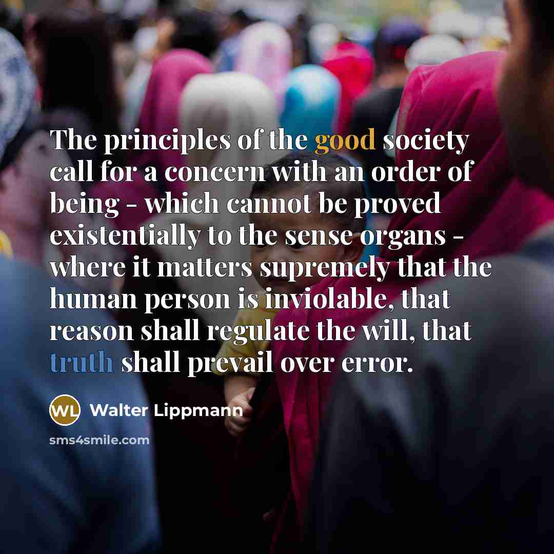 “The principles of the good society call for a concern…” quote by Walter Lippmann